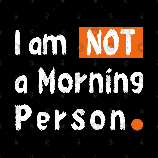 I am Not a Morning Person by Safa