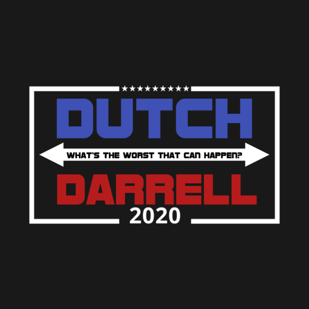 Dutch & Darrell For Pres by Small Batch Network