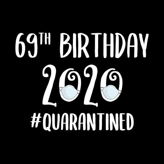 69th Birthday 2020 Quarantined by quaranteen