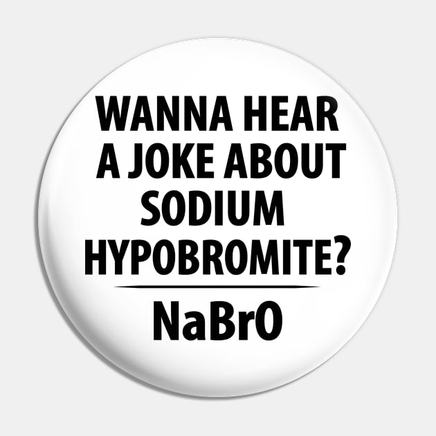 Sodium Hypobromite Joke - Funny Chemistry - Chemist Humor Pin by TheInkElephant