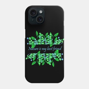 Nature is my best friend Phone Case