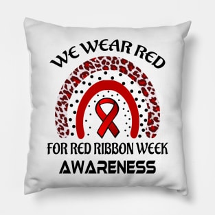 We Wear Red For Red Ribbon Week Awareness Pillow