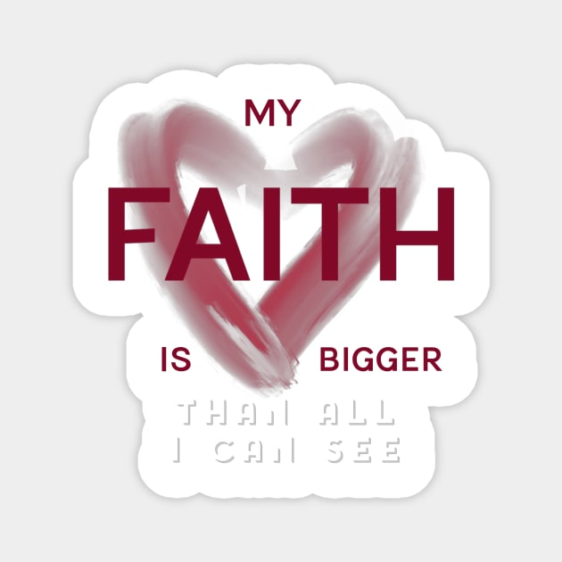 My FAITH is bigger than all I can see Magnet by FTLOG