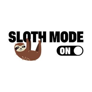 SLOTH MODE ON T-Shirt