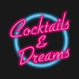 COCKTAILS AND DREAMS T-Shirt