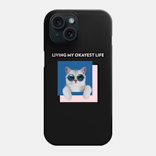 Living my okayest life Cool Cat Tee Shirt Phone Case