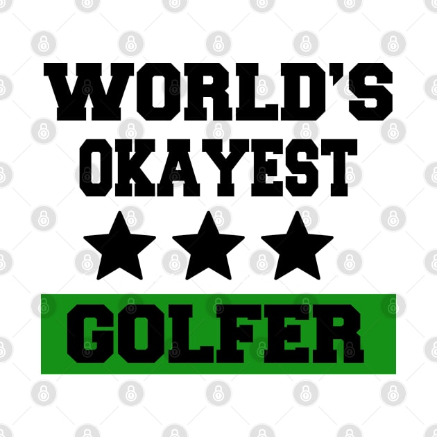 Feelin Good Tees World's Okayest Golfer Sports Golfing Golf Funny T Shirt by parody