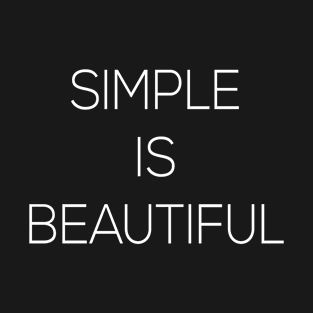 Simple Is Beautiful T-Shirt