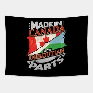 Made In Canada With Djiboutian Parts - Gift for Djiboutian From Djibouti Tapestry