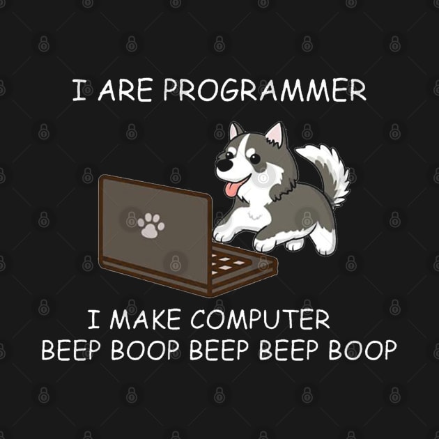 HUSKY - I ARE PROGRAMMER I MAKE COMPUTER BEEP BOOP by kiwodesign