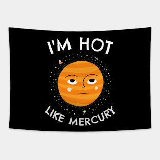 🔭 I'm Hot Like Mercury, Cute Solar System Planet Space Design Tapestry