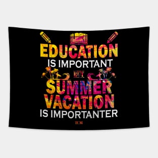 Education Is Important But Summer Vacation Is Importanter Tapestry