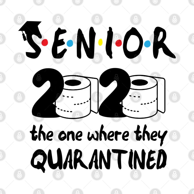 Senior 2020 the one where they Quarantined school by GraphicTeeArt