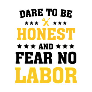 Dare To Be Honest And Fear No Labor T-Shirt