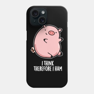 I Think Therefore I Ham Cute Pig Pun Phone Case