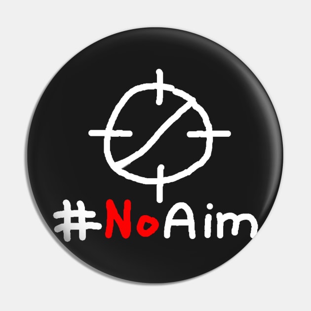 #NoAim Pin by Snazzah