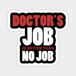 Doctor's Job Is Better Than No Job Cool Colorful Job Design Magnet