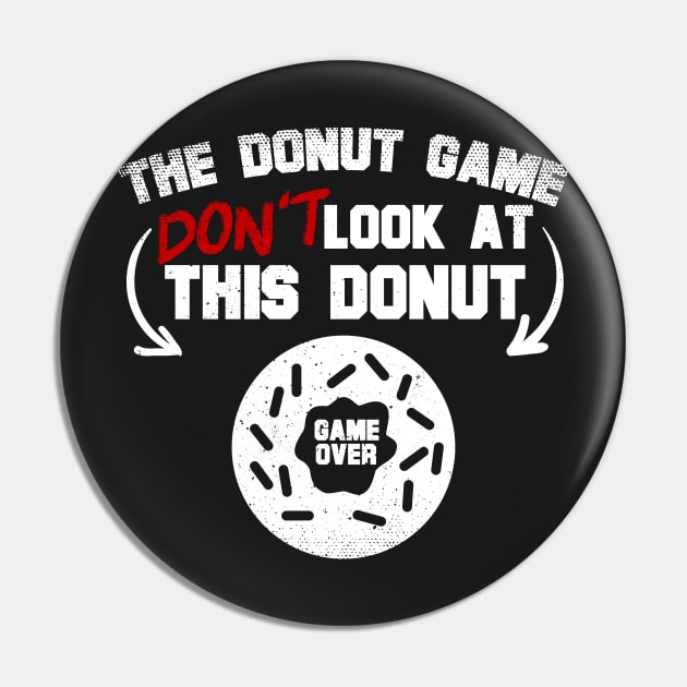 The Donut Game Don't Look At This Donut Pin by thingsandthings