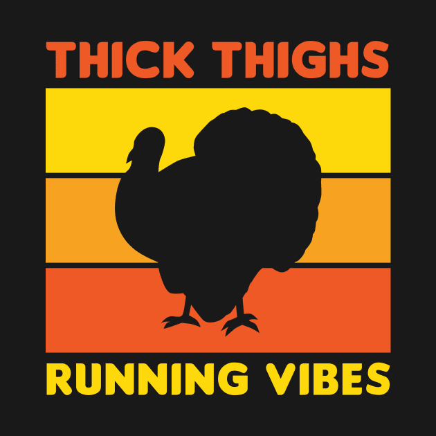 Thanksgiving Running Turkey Trot Thick Thighs Running Vibes by PodDesignShop