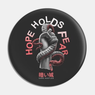 Hope Holds Fear Pin