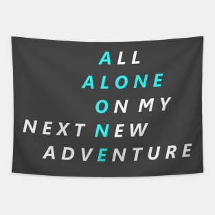 All Alone On My Next New Adventure Tapestry