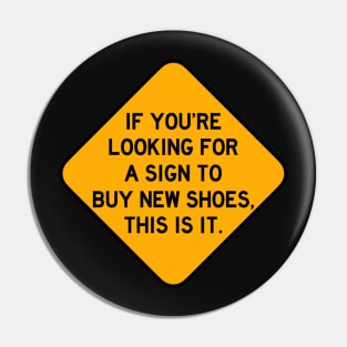 Here's a Sign to Buy Shoes Pin