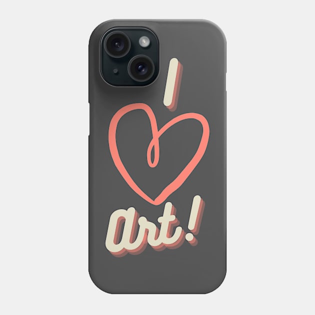 I "Heart" Art Phone Case by JustStewin'Art