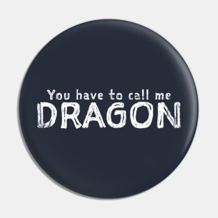 You have to call me DRAGON OFFENSIVE Pin