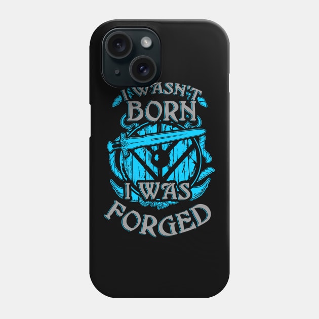 I wasn't born - I was FORGED! Phone Case by FandomizedRose