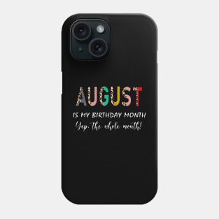 Leopard August Is My Birthday Month Yep The Whole Month Phone Case