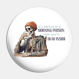 Funny Skeleton with Coffee, Dark Sarcastic Humor Pin