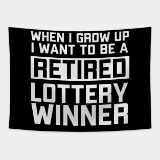 When I Grow Up I Want To Be A Retired Lottery Winner Tapestry