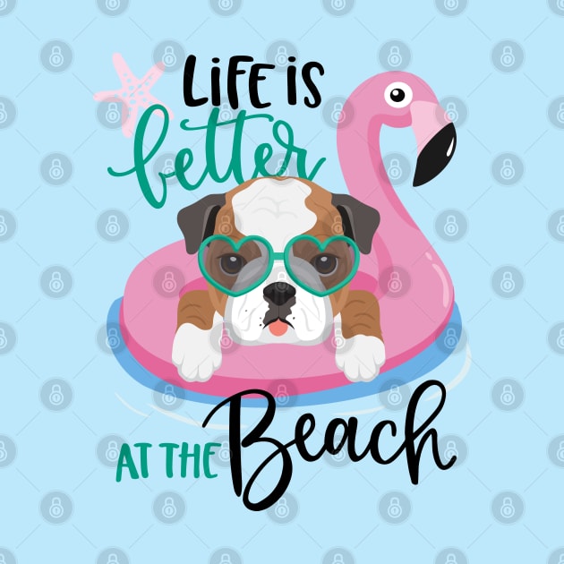 Life is better at the beach Shirt & Gifts, Summer Vacation American Bulldog by Happy Lime