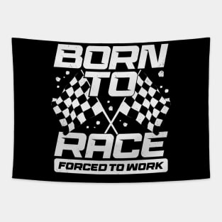 Born To Race Forced To Work Tapestry