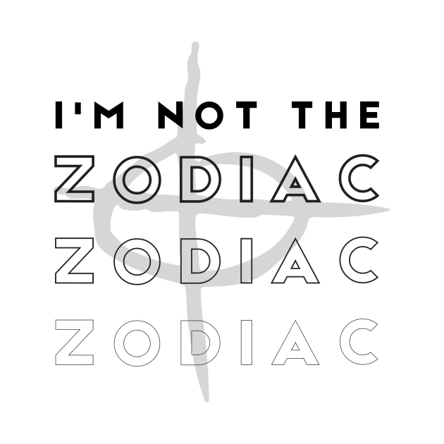 I'm not the Zodiac Killer. by ScritchDesigns