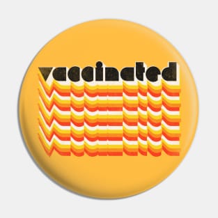 Vaccinated \/ Retro Style Typography Design Pin