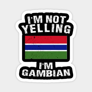 I'm Not Yelling I'm Gambian Magnet