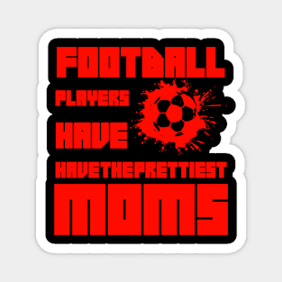 Football Players Have The Prettiest Moms Magnet