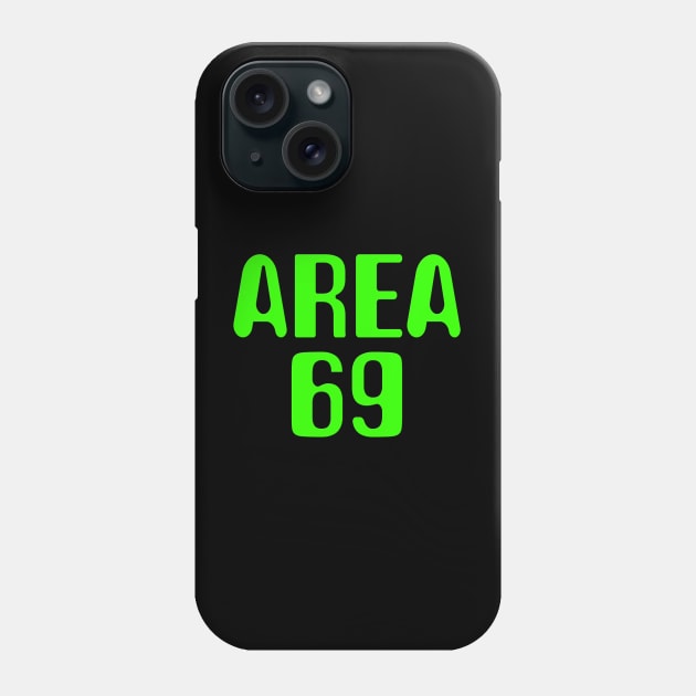 Area 69 Phone Case by GreenGuyTeesStore