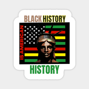 Black history is American history Magnet