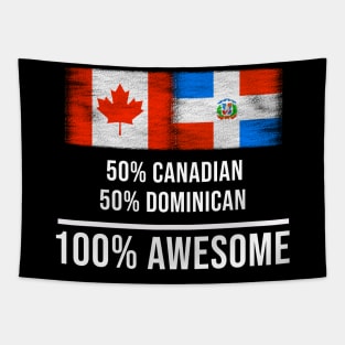 50% Canadian 50% Dominican 100% Awesome - Gift for Dominican Heritage From Dominican Republic Tapestry