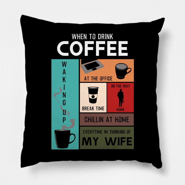 Drink Coffee Everytime im thinking of wife Pillow by HCreatives