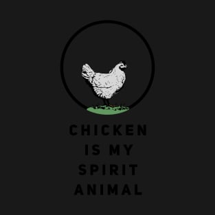 Chicken Is My Spirit Animal T-Shirt