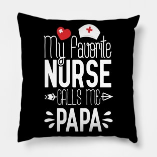 My Favorite Nurse Calls Me Papi Birthday Gift For Dad Father's Day Pillow