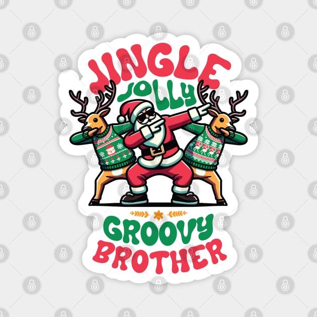 Brother - Holly Jingle Jolly Groovy Santa and Reindeers in Ugly Sweater Dabbing Dancing. Personalized Christmas Magnet by Lunatic Bear