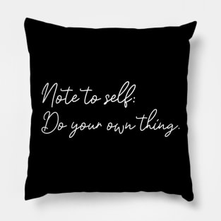 Note To Self: Do Your Own Thing Motivational Quote Pillow