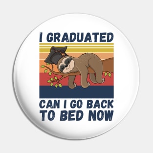I Graduated Can I Go Back To Bed Now Sloth, Funny Graduation Party Gift Pin