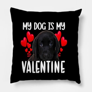 My Dog Is My Valentine Black Labrador Pillow