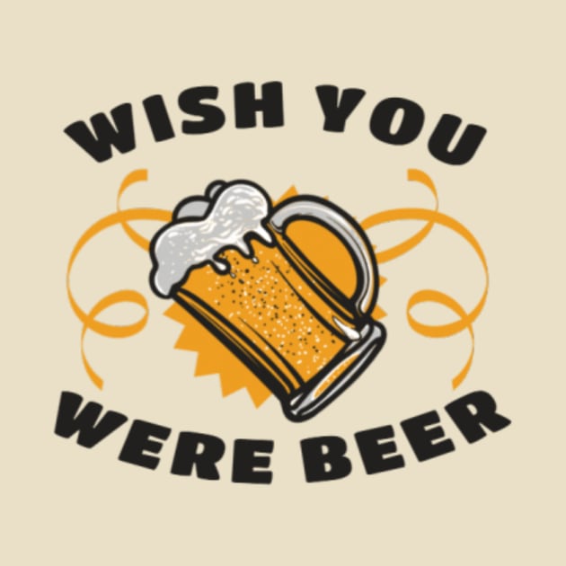 Wish you were Beer by Gretathee