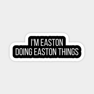 I'm Easton doing Easton things Magnet